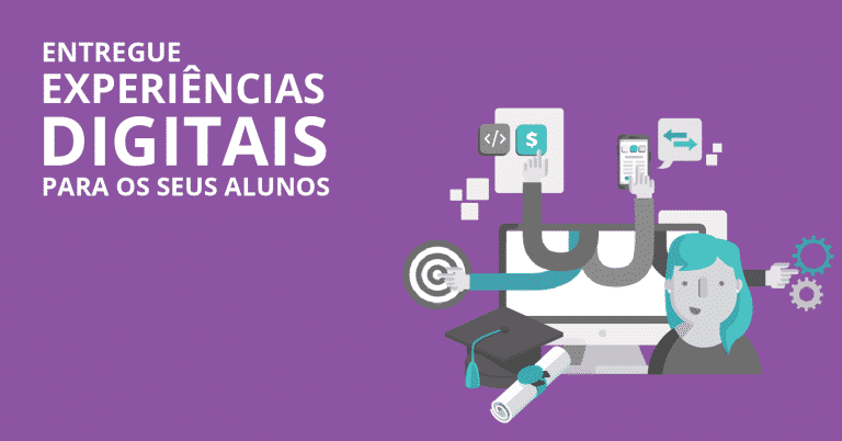 Entregue experiências digitais para seus alunos