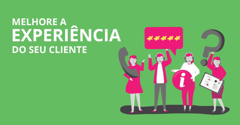 Melhore a experiência do seu cliente