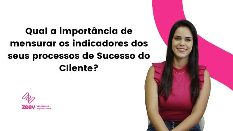 Qual a importância de mensurar os indicadores dos seus processos de Sucesso do Cliente?