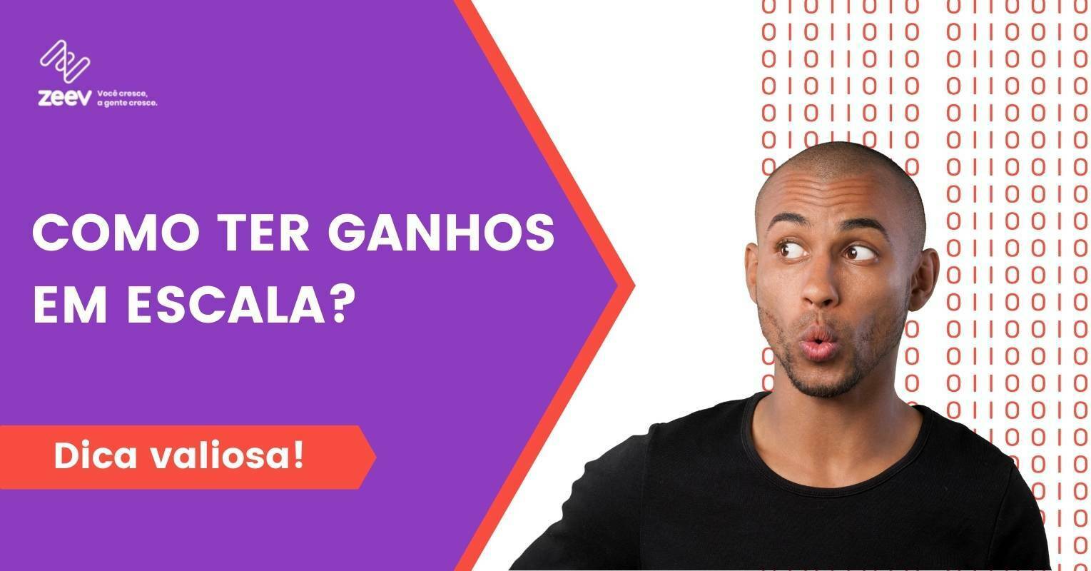 dica valiosa para ganhos em escala
