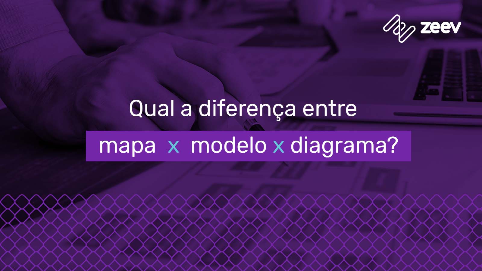 [banner] diferença de modelo diagrama e mapa