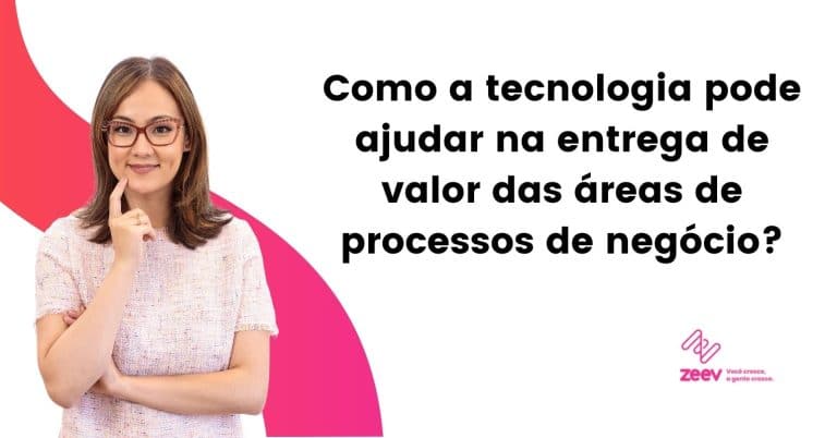 [Banner] Como a tecnologia pode ajudar na entrega de valor das áreas de processos de negócio