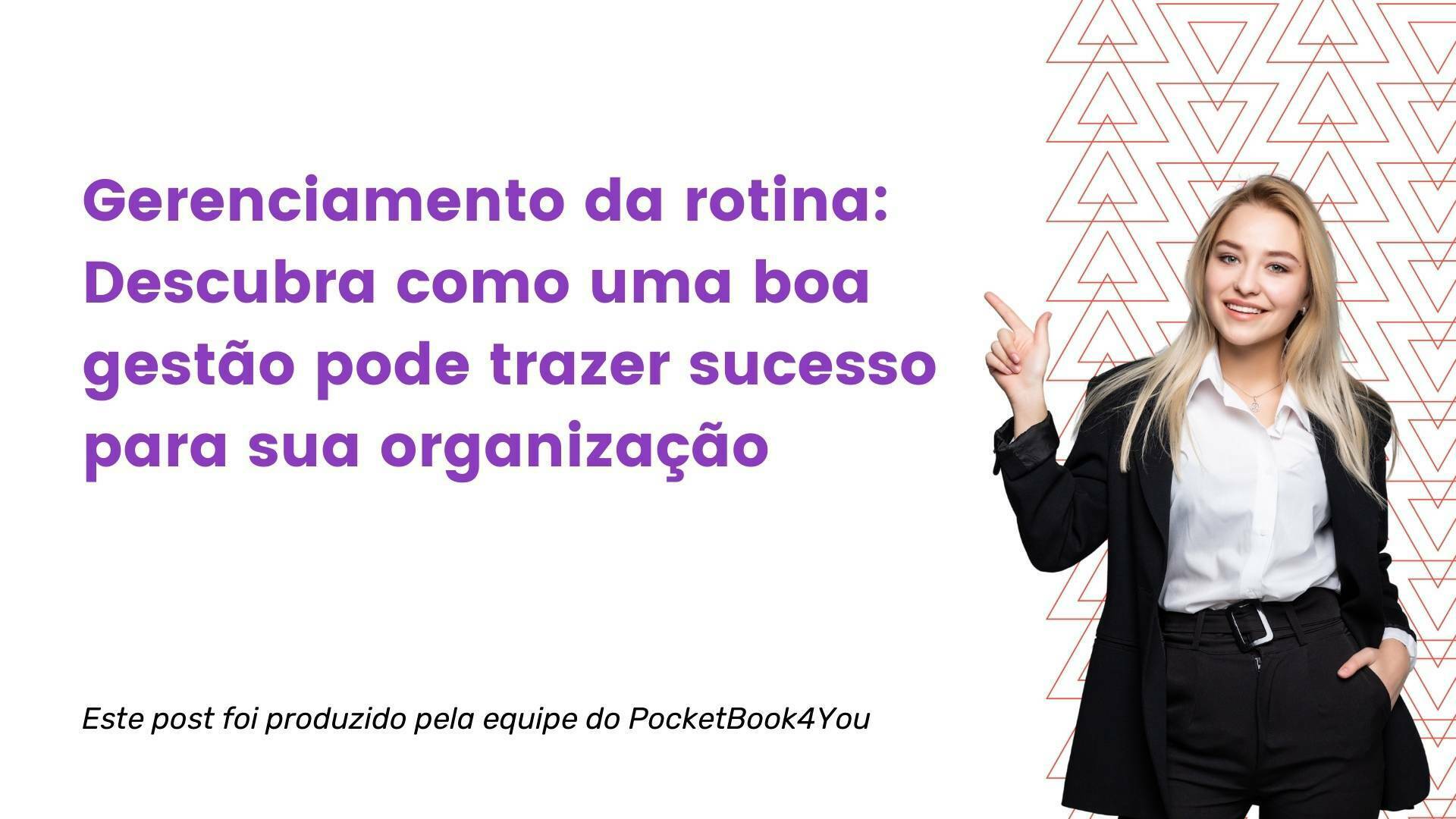 Gerenciamento-da-rotina-Descubra-como-uma-boa-gestao-pode-trazer-sucesso-para-sua-organizacao