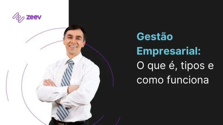 Gestão Empresarial: o que é, tipos e como funciona
