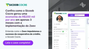 Case de suesso do uso do Zeev pela Sicoob Cocre